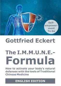 portada The I.M.M.U.N.E.-Formula: How to activate your body's natural defenses with the tools of Traditional Chinese Medicine (en Inglés)