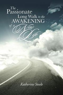 portada The Passionate Long Walk to the Awakening of a New Life (en Inglés)