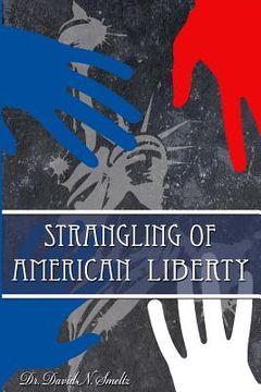 portada Strangling of American Liberty (in English)