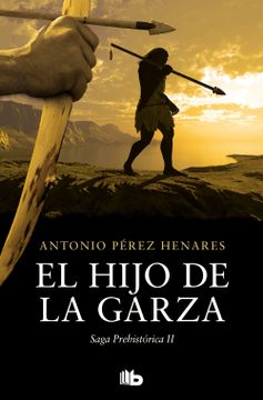 portada El hijo de la garza (Saga Prehistórica 2) (in Spanish)