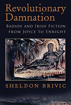 portada Revolutionary Damnation: Badiou and Irish Fiction From Joyce to Enright (Irish Studies) (en Inglés)