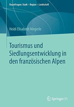 portada Tourismus und Siedlungsentwicklung in den Französischen Alpen (Raumfragen: Stadt – Region – Landschaft) (en Alemán)