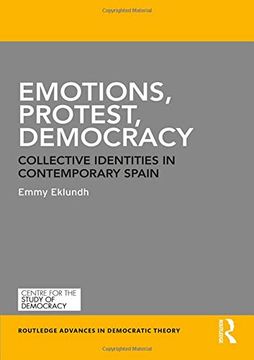 portada Emotions, Protest, Democracy: Collective Identities in Contemporary Spain (Routledge Advances in Democratic Theory) (en Inglés)