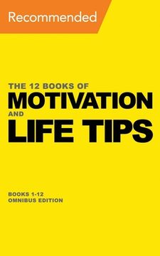 portada The 12 Books of Motivation and Life Tips: Books 1-12 Omnibus Edition (en Inglés)