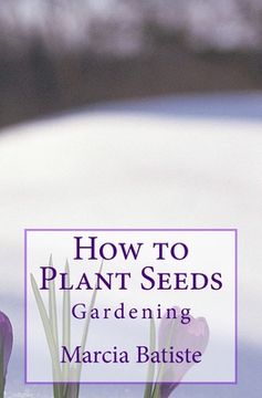 portada How to Plant Seeds: Gardening (en Inglés)