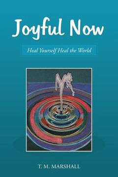 portada Joyful Now: Heal Yourself Heal the World (en Inglés)