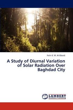portada a study of diurnal variation of solar radiation over baghdad city (en Inglés)