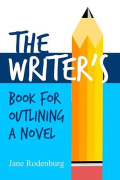 portada The Writer's Book for Outlining a Novel: Helping You to Write Your Novel(s), One Outline at a Time. (en Inglés)