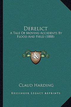 portada derelict: a tale of moving accidents by flood and field (1888) (en Inglés)
