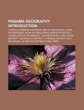 portada panama geography introduction: comarca ember -wounaan, bay of san miguel, kuna de wargand , kuna de madugand , santa f district