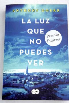 Libro La luz que no puedes ver De Anthony Doerr - Buscalibre