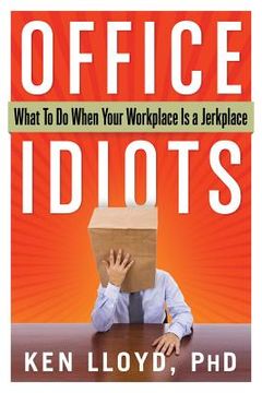 portada Office Idiots: What to Do When Your Workplace Is a Jerkplace