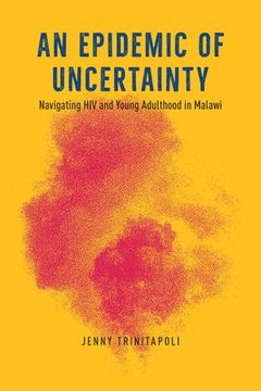 portada An Epidemic of Uncertainty: Navigating HIV and Young Adulthood in Malawi (in English)