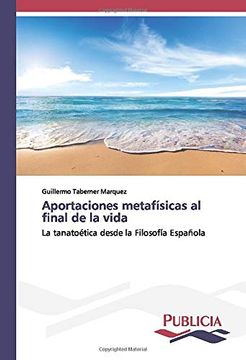 portada Aportaciones Metafísicas al Final de la Vida: La Tanatoética Desde la Filosofía Española
