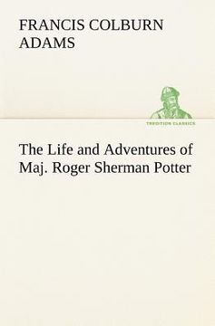 portada the life and adventures of maj. roger sherman potter (en Inglés)