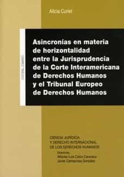 portada Asincronias en Materia de Horizontalidad Entre la Jurisprudencia de la Corte Interamericana de Derechos Humanos y el Tribunal Europeo de Derecho Humanos.