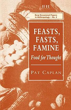 portada Feasts, Fasts, Famine: Food for Thought (Berg Occasional Papers in Ant) (in English)