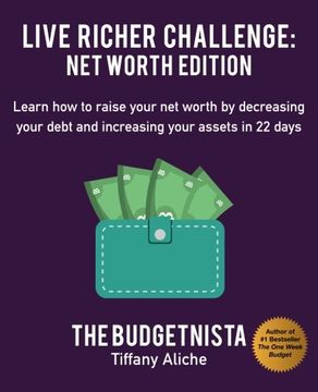 portada Live Richer Challenge: Net Worth Edition: Learn how to raise your net worth by decreasing your debt and increasing your assets in 22 days