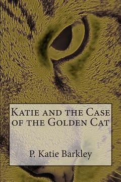 portada Katie and the Case of the Golden Cat (en Inglés)