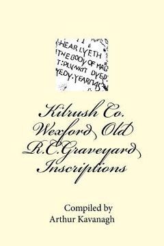 portada Kilrush Co. Wexford Old R.C.Graveyard Inscriptions (en Inglés)
