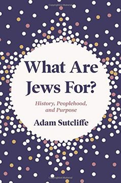 portada What are Jews For? History, Peoplehood, and Purpose (in English)