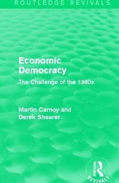 portada Economic Democracy (Routledge Revivals): The Challenge of the 1980s (in English)
