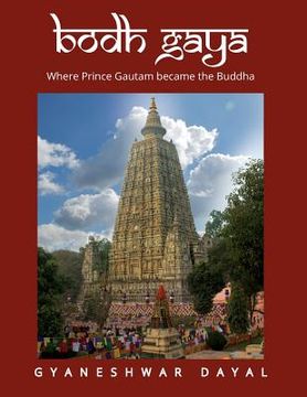 portada Bodh Gaya: Where prince Gautam became the Buddha (in English)