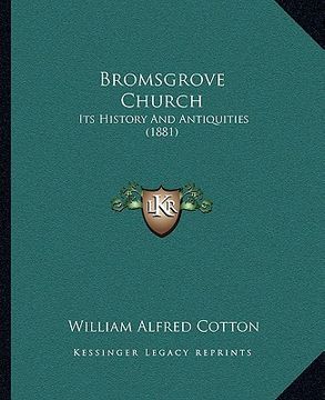 portada bromsgrove church: its history and antiquities (1881) (en Inglés)
