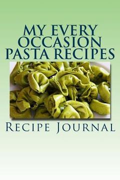 portada My Every Occasion Pasta Recipes: My Favorite Collection (en Inglés)