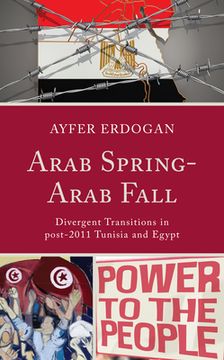 portada Arab Spring-Arab Fall: Divergent Transitions in post-2011 Tunisia and Egypt (en Inglés)