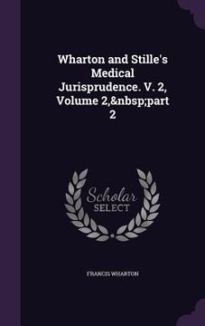 portada Wharton and Stille's Medical Jurisprudence. V. 2, Volume 2, part 2 (in English)