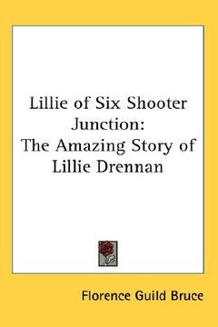 portada lillie of six shooter junction: the amazing story of lillie drennan