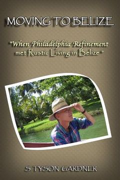 portada Moving to Belize: When Philadelphia Refinement Met Rustic Living in Belize (en Inglés)