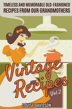 portada Vintage Recipes Vol. 2: Timeless and Memorable Old-Fashioned Recipes from Our Grandmothers (in English)