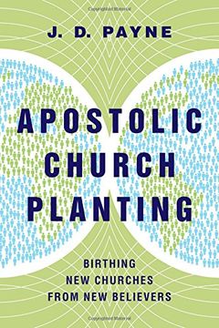 portada Apostolic Church Planting: Birthing New Churches from New Believers (en Inglés)