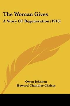 portada the woman gives: a story of regeneration (1916) (en Inglés)
