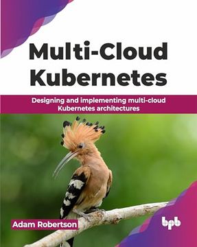 portada Multi-Cloud Kubernetes: Designing and Implementing Multi-Cloud Kubernetes Architectures (en Inglés)