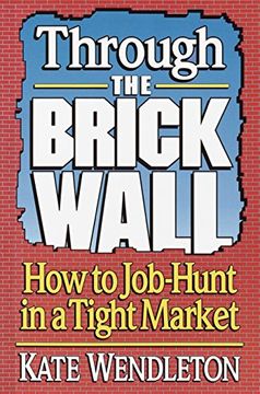 portada Through the Brick Wall: How to job Hunt in a Tight Market (en Inglés)