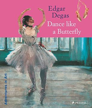 portada Edgar Degas: Dance Like a Butterfly 