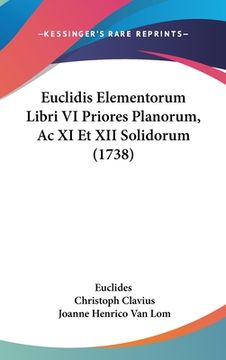 portada Euclidis Elementorum Libri VI Priores Planorum, Ac XI Et XII Solidorum (1738) (en Latin)