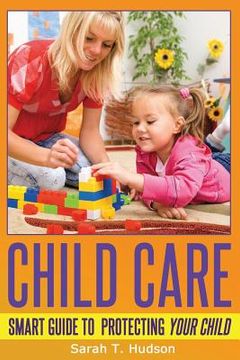 portada Child Care: Guide To Protecting Your Child (en Inglés)