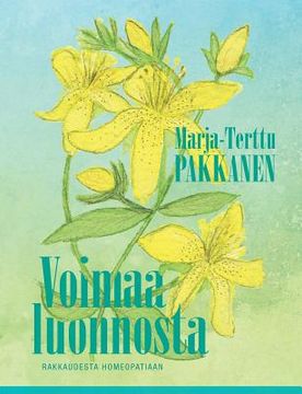 portada Voimaa luonnosta: rakkaudesta homeopatiaan (en Finlandés)