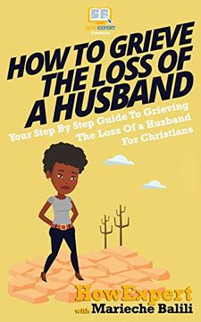 portada How to Grieve the Loss of a Husband: Your Step-By-Step Guide to Grieving the Loss of a Huband for Christians (en Inglés)