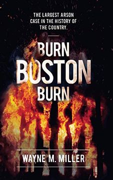portada Burn Boston Burn: 'The Story of the Largest Arson Case in the History of the Country' (en Inglés)