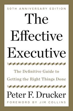 The Effective Executive: The Definitive Guide to Getting the Right Things Done (en Inglés)