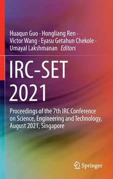 portada Irc-Set 2021: Proceedings of the 7th IRC Conference on Science, Engineering and Technology, August 2021, Singapore (in English)