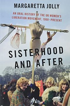 portada Sisterhood and After: An Oral History of the uk Women'S Liberation Movement, 1968-Present (Oxford Oral History Series) (en Inglés)