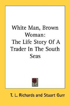 portada white man, brown woman: the life story of a trader in the south seas (en Inglés)