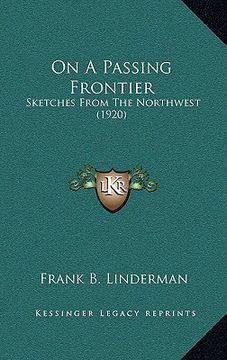portada on a passing frontier: sketches from the northwest (1920) (en Inglés)
