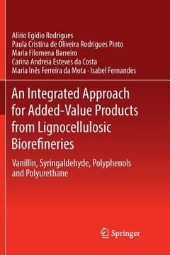 portada An Integrated Approach for Added-Value Products from Lignocellulosic Biorefineries: Vanillin, Syringaldehyde, Polyphenols and Polyurethane (en Inglés)